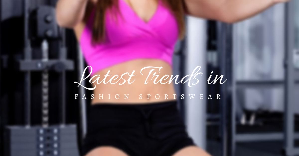 Latest Trends in Fashion Sportswear